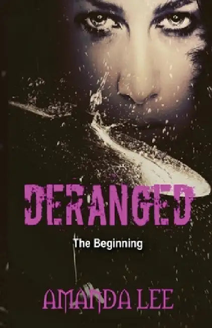 Deranged: The Beginning by Amanda Lee