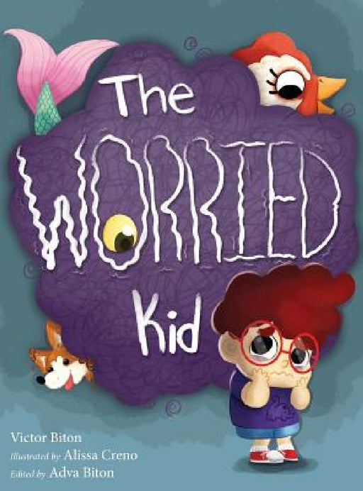 The Worried Kid by Victor Biton, Alissa Creno, Adva Biton