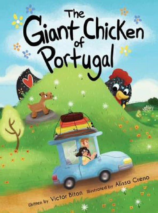 The Giant Chicken of Portugal by Victor Biton, Alissa Creno, Adva Biton