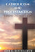 Catholicism and Protestantism by John B. Bartholomew