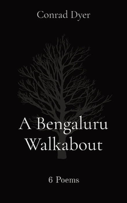A Bengaluru Walkabout: 6 Poems by Conrad Dyer