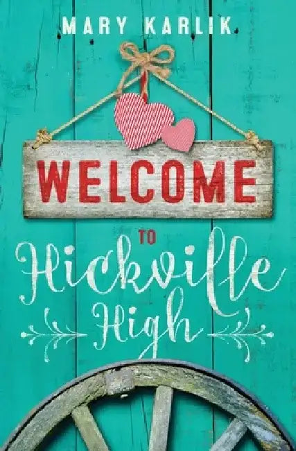 Welcome To Hickville High by Mary Karlik