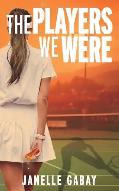The Players We Were by Janelle Gabay