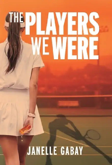 The Players We Were by Janelle Gabay