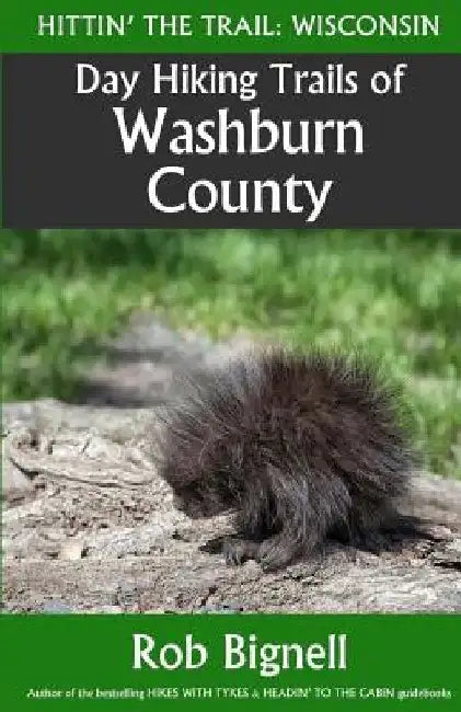Day Hiking Trails of Washburn County by Rob Bignell