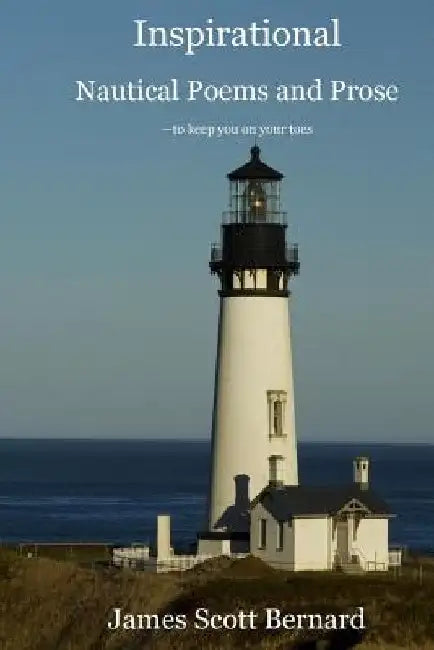 Inspirational Nautical Poems and Prose by James Scott Bernard