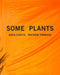 Some Plants by Mathew Timmons