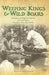 Weeping Kings & Wild Boars: Moments of Magic and Sorrow in Forty Years Trying to Save the World by Jerry Eckert