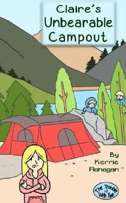 Claire's Unbearable Campout by Kerrie L. Flanagan