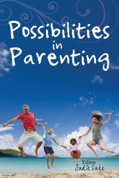 Possibilities in Parenting by Sadie Lake