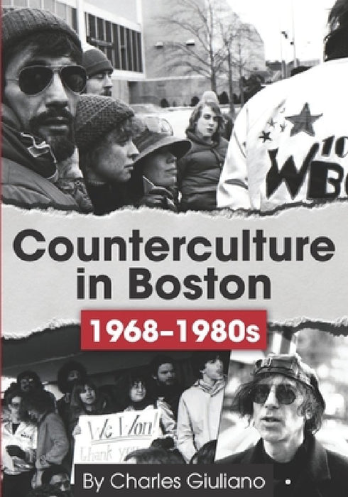 Counterculture in Boston 1968-1980s by Charles Giuliano