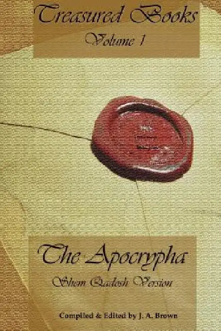Treasured Books Volume 1: The Apocrypha: Shem Qadosh Version by J. a. Brown