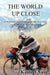 The World Up Close: 15 Personal Stories of Bicycling, Growth & Discovery by Kameel B. Nasr