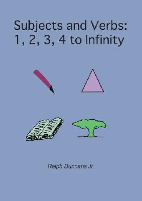 Subjects and Verbs: 1, 2, 3, 4 to Infinity: 1, 2, 3, 4 to Infinity by Jr. Duncans Ralph, Aaron Baloney