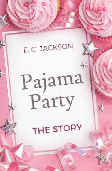 Pajama Party: The Story by E. C. Jackson