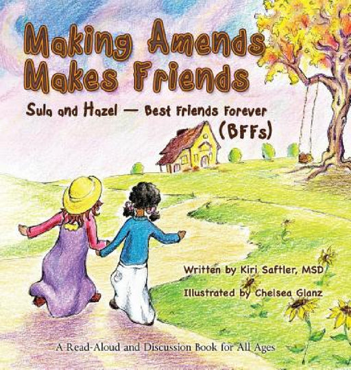 Making Amends Makes Friends: Sula and Hazel - Best Friends Forever (BFFs) by Kiri Saftler, Chelsea Glanz