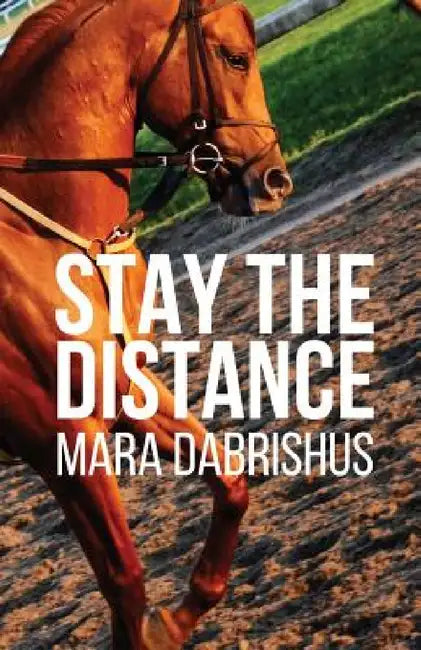 Stay the Distance by Mara Dabrishus
