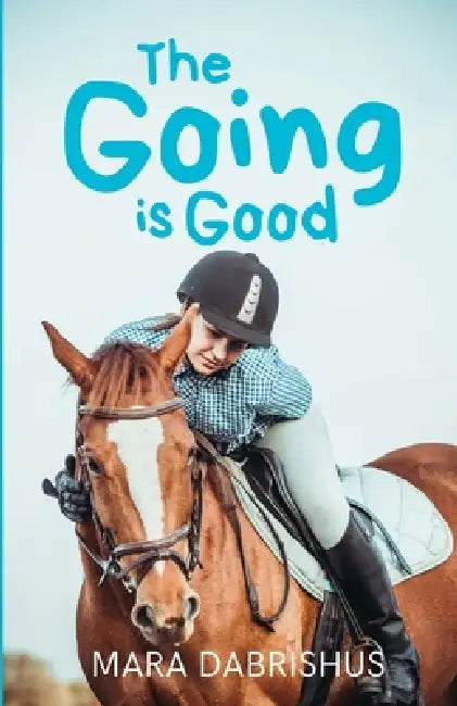 The Going is Good by Mara Dabrishus