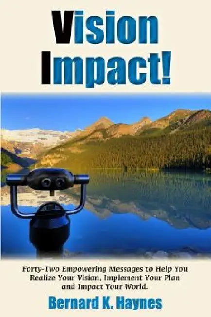 Vision Impact!: Forty-Two Empowering Messages to Help You Realize Your Vision, Implement Your Plan and Impact Your World. by Shannon Rasmussen