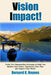 Vision Impact!: Forty-Two Empowering Messages to Help You Realize Your Vision, Implement Your Plan and Impact Your World. by Shannon Rasmussen