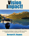 Vision Impact! Workbook: An Interactive Workbook to Help You Write Your Vision, Implement Your Plan and Impact Your World by Bernard K. Haynes