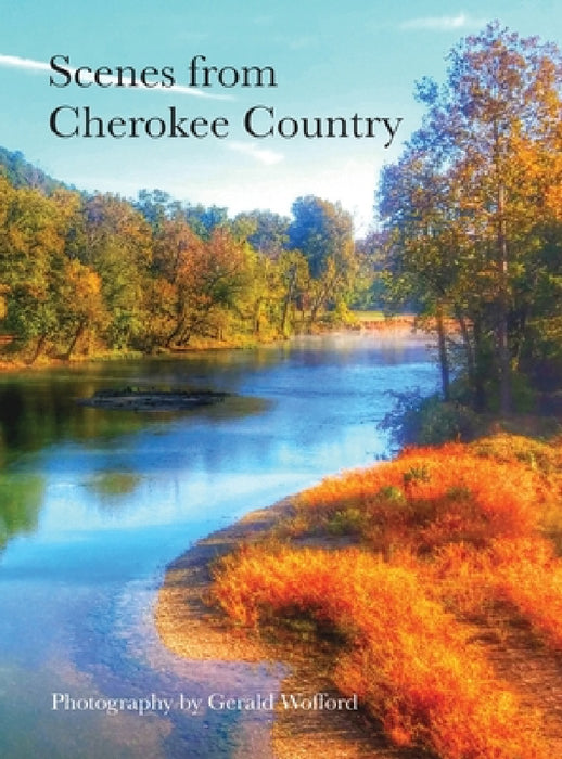 Scenes from Cherokee Country: Photography by Gerald Wofford by Gerald Wofford, Sherry Kast