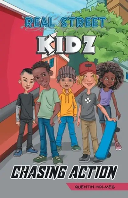 Real Street Kidz: Chasing Action (Multicultural Book Series for Preteens 7-To-12-Years Old) by Quentin Holmes