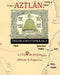 Aztlan Origin and Ethnology by Alfredo a. Figueroa