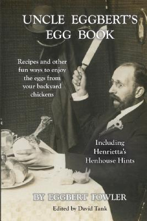 Uncle Eggbert's Egg Book by Eggbert Fowler, David Tank