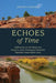 Echoes of Time: Reflections on the Mesas and Canyons of the Dominguez-Escalante National Conservation Area by Joseph Colwell, Katherine Colwell, Connie King