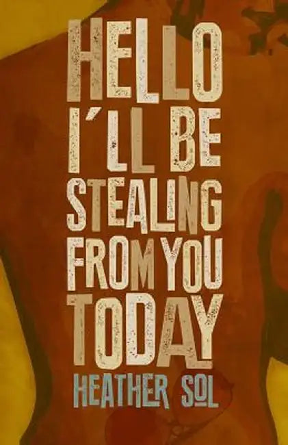 Hello I'll Be Stealing from You Today by Heather Sol
