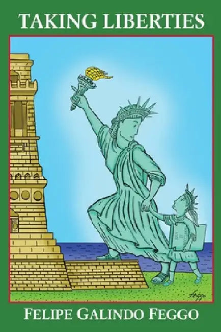 Taking Liberties by Felipe Galindo Feggo