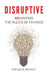 Disruptive: Rewriting the rules of physics by Steven B. Bryant, Grant Dexter, Sarah Bryant-Cole