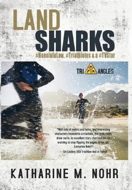 Land Sharks: #HonoluluLaw, #Triathletes & a #TVStar by Katharine M. Nohr