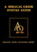 A Biblical Greek Syntax Guide by Nelson Noel Were