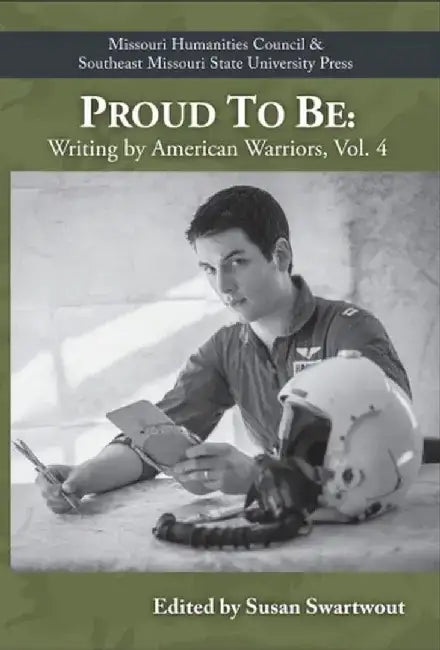 Proud to Be: Writing by American Warriors, Volume 4 by Various