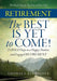 RETIREMENT The BEST IS YET to COME! by Thomas S. Klobucher