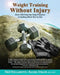 Weight Training Without Injury: Over 350 Step-by-Step Pictures Including What Not to Do! by Fred Stellabotte, Rachel Straub