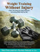 Weight Training Without Injury: Over 350 Step-by-Step Pictures Including What Not to Do! by Fred Stellabotte, Rachel Straub