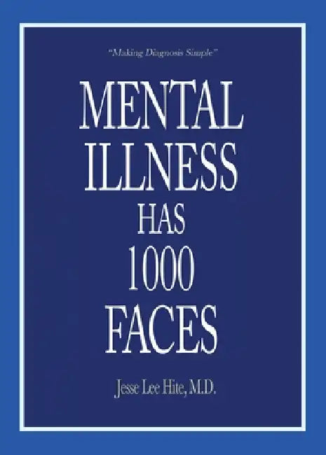 Mental Illness Has 1000 Faces by Jesse Lee Hite