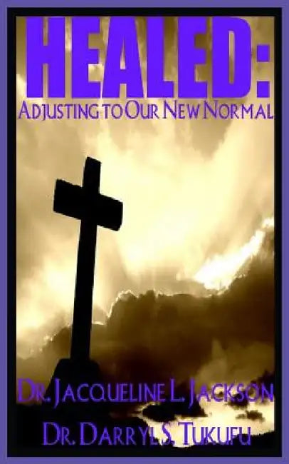 Healed: Adjusting to Our New Normal by Darryl Tukufu, Jacqueline Jackson