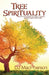Tree Spirituality: An Introduction to Trees, Humans, and the Realm They Share by Darcy MacPherson