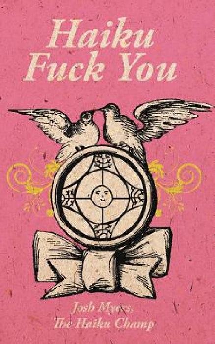 Haiku Fuck You by Josh Myers