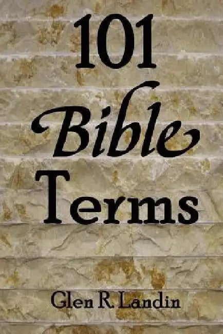101 Bible Terms by Glen R. Landin