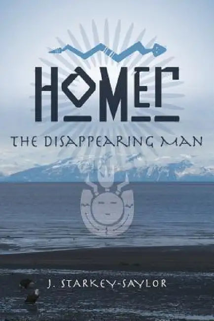 Homer: The Disappearing Man by J. Starkey-Saylor