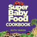 Super Baby Food Cookbook by Ruth Yaron