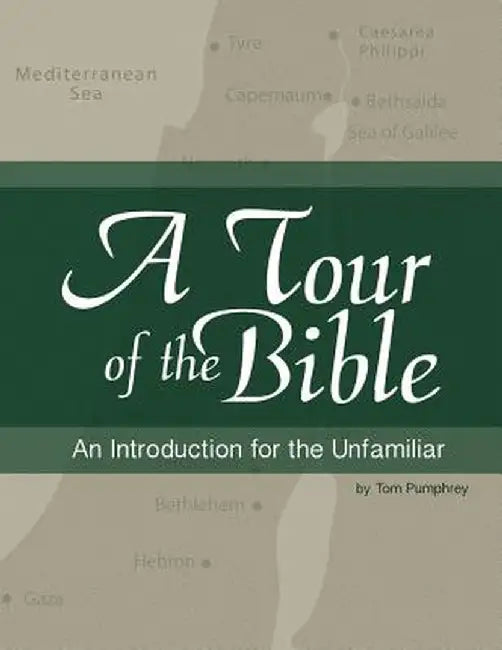 A Tour of the Bible: An Introduction for the Unfamiliar by Tom Pumphrey