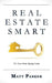 Real Estate Smart: The New Home Buying Guide by Matt Parker