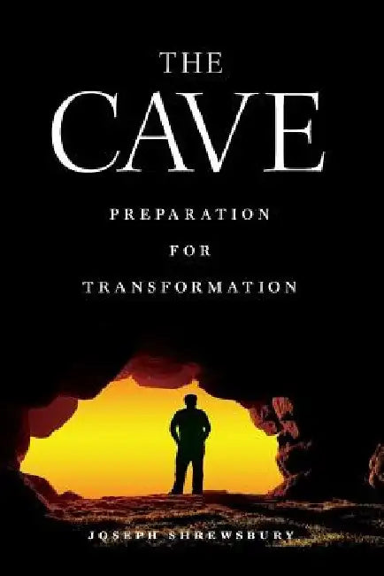 The Cave: Preparaton for Transformation by Sarah Godwin
