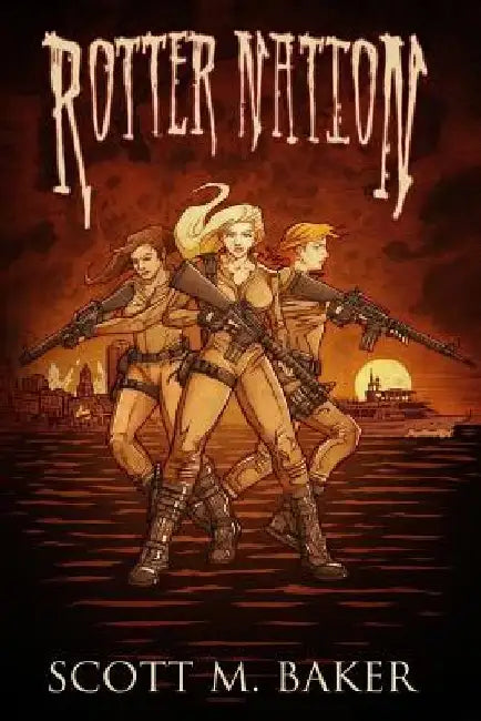 Rotter Nation by Scott M. Baker